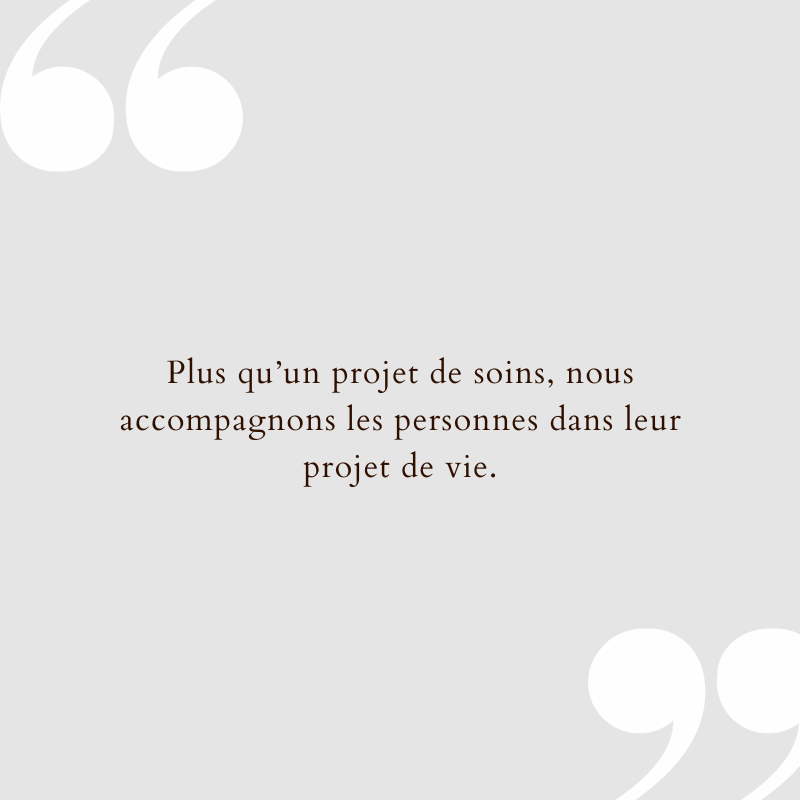 Plus qu’un projet de soins, nous<br />
accompagnons les 